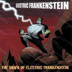 Electric Frankenstein : Dawn of Electric Frankenstein